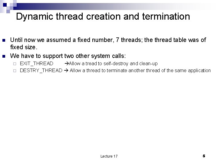 Dynamic thread creation and termination n n Until now we assumed a fixed number,