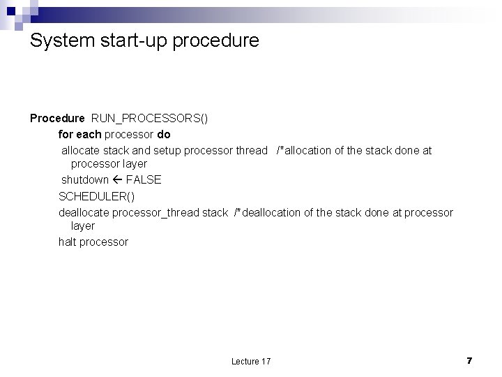 System start-up procedure Procedure RUN_PROCESSORS() for each processor do allocate stack and setup processor