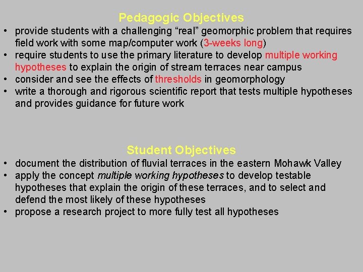 Pedagogic Objectives • provide students with a challenging “real” geomorphic problem that requires field Pedagogic Objectives • provide students with a challenging “real” geomorphic problem that requires field