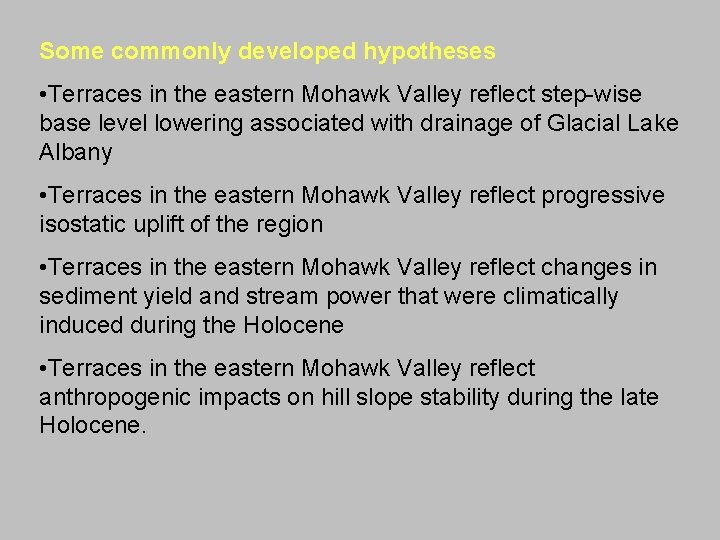Some commonly developed hypotheses • Terraces in the eastern Mohawk Valley reflect step-wise base Some commonly developed hypotheses • Terraces in the eastern Mohawk Valley reflect step-wise base