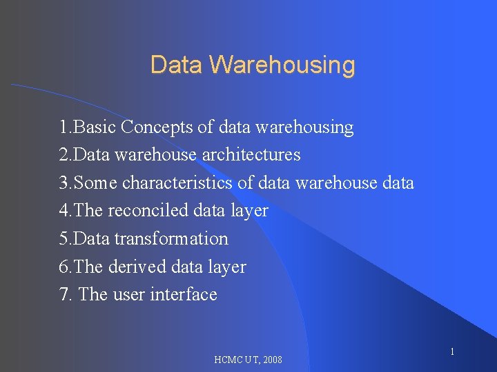 Data Warehousing 1. Basic Concepts of data warehousing 2. Data warehouse architectures 3. Some