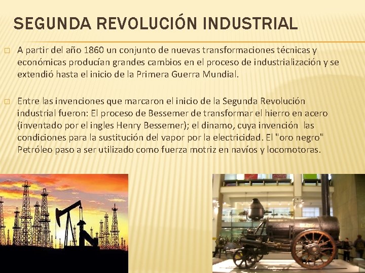 SEGUNDA REVOLUCIÓN INDUSTRIAL � A partir del año 1860 un conjunto de nuevas transformaciones