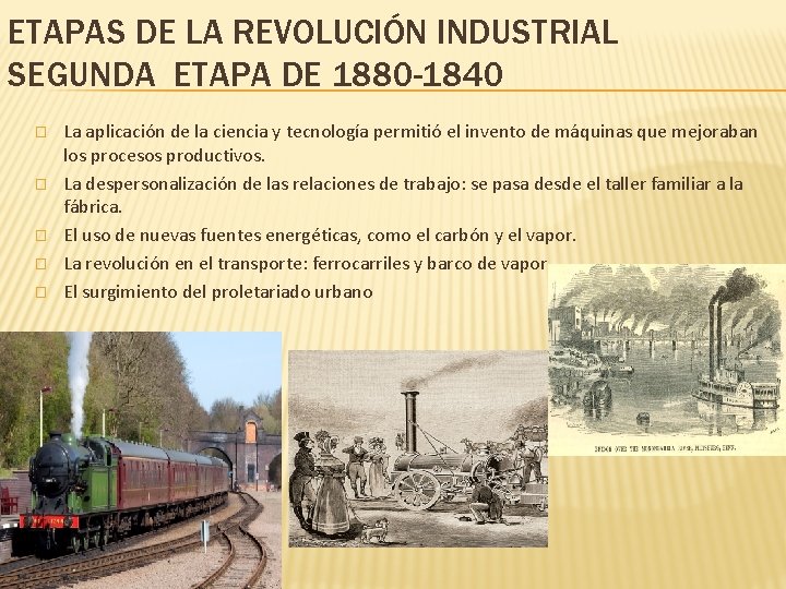 ETAPAS DE LA REVOLUCIÓN INDUSTRIAL SEGUNDA ETAPA DE 1880 -1840 � � � La