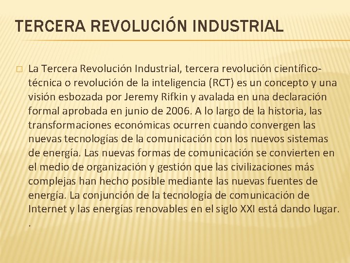 TERCERA REVOLUCIÓN INDUSTRIAL � La Tercera Revolución Industrial, tercera revolución científicotécnica o revolución de