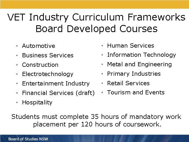 VET Industry Curriculum Frameworks Board Developed Courses • Automotive • Human Services • Business
