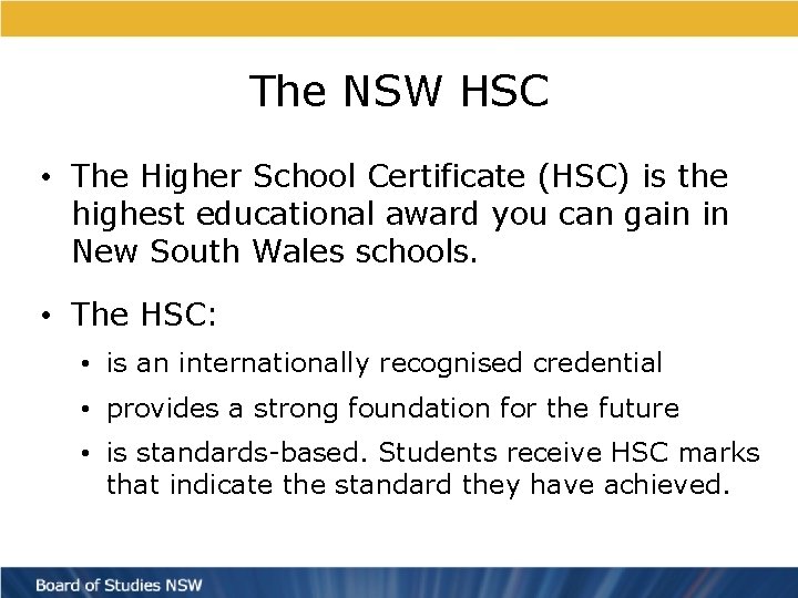 The NSW HSC • The Higher School Certificate (HSC) is the highest educational award
