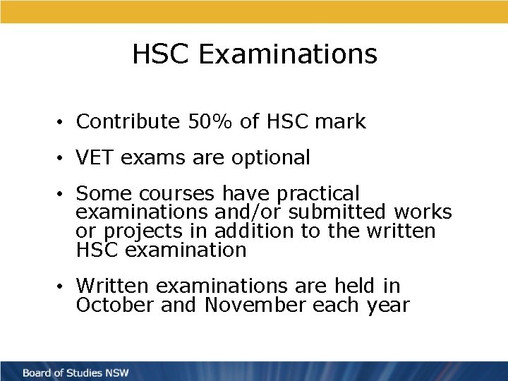 HSC Examinations • Contribute 50% of HSC mark • VET exams are optional •
