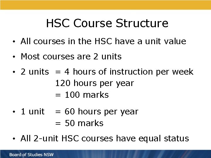 HSC Course Structure • All courses in the HSC have a unit value •