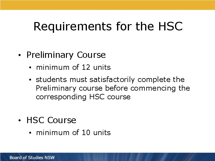 Requirements for the HSC • Preliminary Course • minimum of 12 units • students