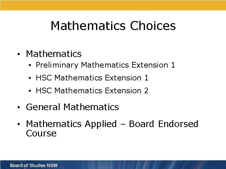 Mathematics Choices • Mathematics • Preliminary Mathematics Extension 1 • HSC Mathematics Extension 2