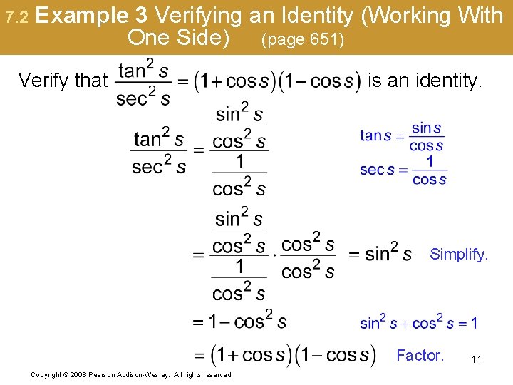 7. 2 Example 3 Verifying an Identity (Working With One Side) (page 651) Verify