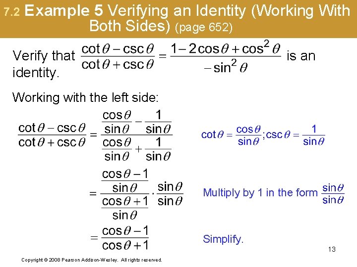 7. 2 Example 5 Verifying an Identity (Working With Both Sides) (page 652) Verify