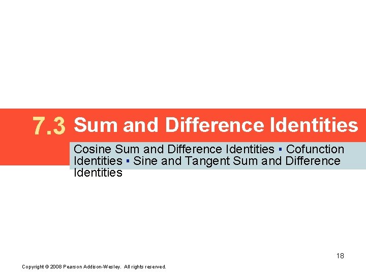 7. 3 Sum and Difference Identities Cosine Sum and Difference Identities ▪ Cofunction Identities