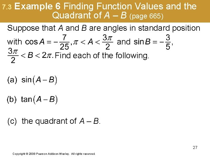 7. 3 Example 6 Finding Function Values and the Quadrant of A – B