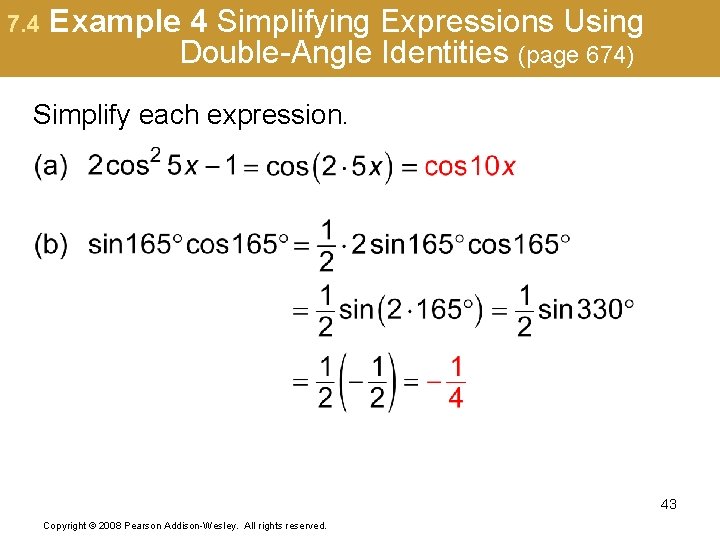 7. 4 Example 4 Simplifying Expressions Using Double-Angle Identities (page 674) Simplify each expression.