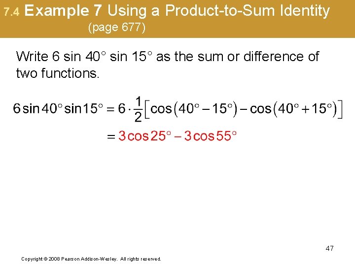7. 4 Example 7 Using a Product-to-Sum Identity (page 677) Write 6 sin 40°