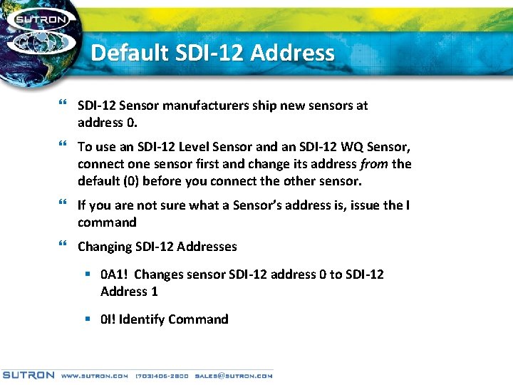 Default SDI-12 Address } SDI-12 Sensor manufacturers ship new sensors at address 0. }