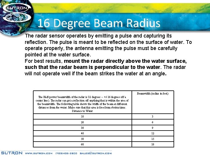 16 Degree Beam Radius The radar sensor operates by emitting a pulse and capturing