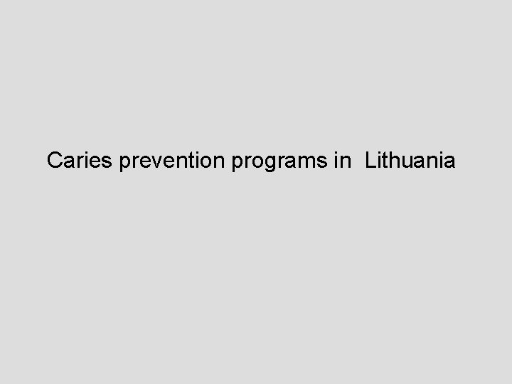 Caries prevention programs in Lithuania 