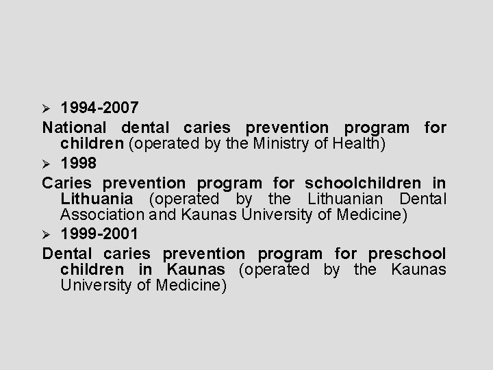 1994 -2007 National dental caries prevention program for children (operated by the Ministry of