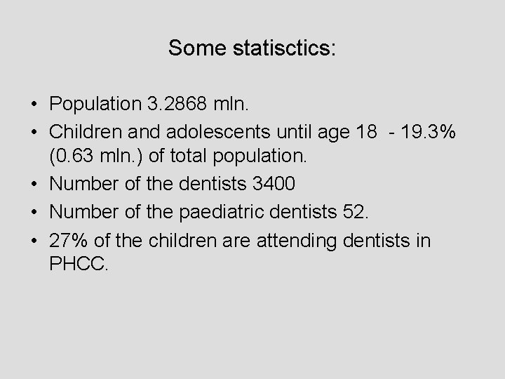 Some statisctics: • Population 3. 2868 mln. • Children and adolescents until age 18