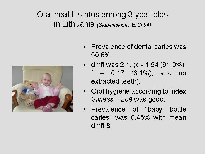 Oral health status among 3 -year-olds in Lithuania (Slabsinskiene E, 2004) • Prevalence of