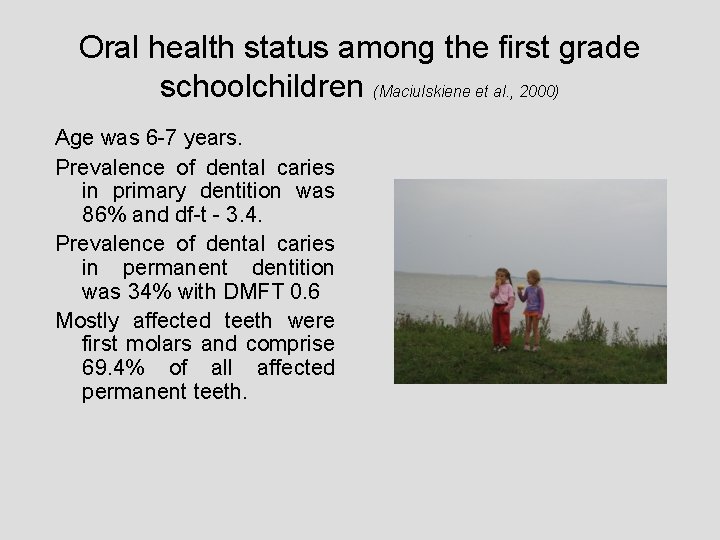 Oral health status among the first grade schoolchildren (Maciulskiene et al. , 2000) Age