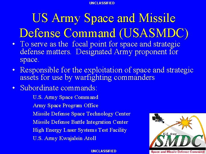 UNCLASSIFIED US Army Space and Missile Defense Command (USASMDC) • To serve as the