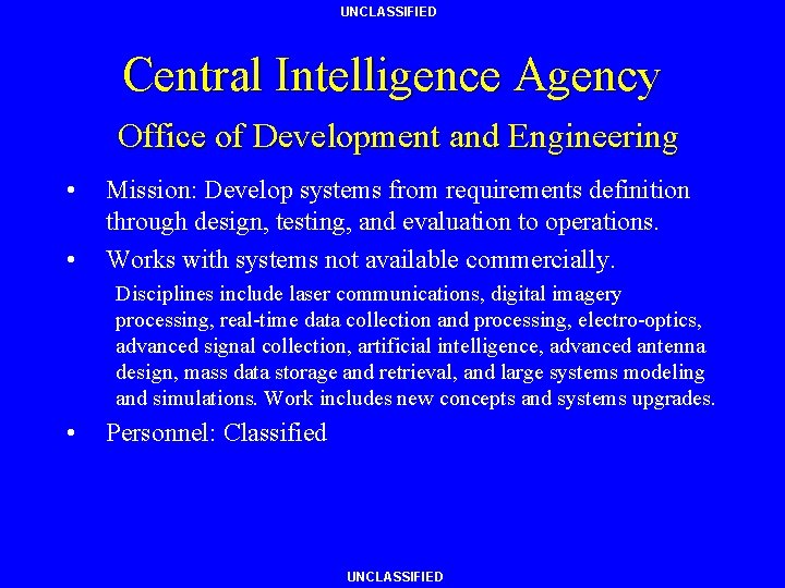 UNCLASSIFIED Central Intelligence Agency Office of Development and Engineering • • Mission: Develop systems