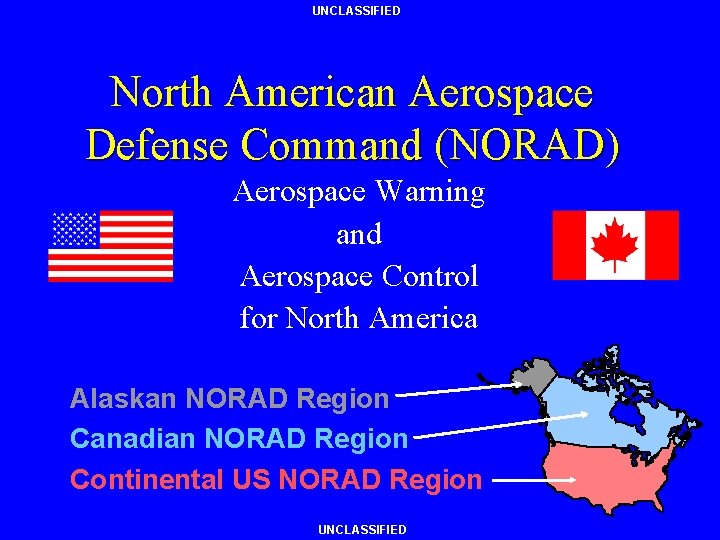 UNCLASSIFIED North American Aerospace Defense Command (NORAD) Aerospace Warning and Aerospace Control for North