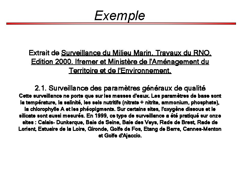 Exemple Extrait de Surveillance du Milieu Marin. Travaux du RNO. Edition 2000. Ifremer et