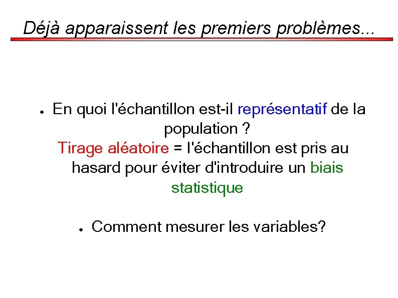 Déjà apparaissent les premiers problèmes. . . ● En quoi l'échantillon est-il représentatif de