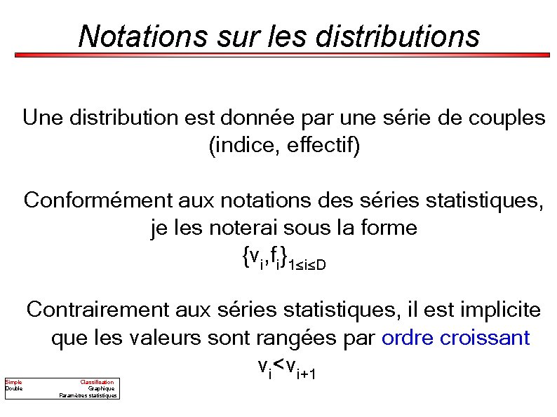 Notations sur les distributions Une distribution est donnée par une série de couples (indice,