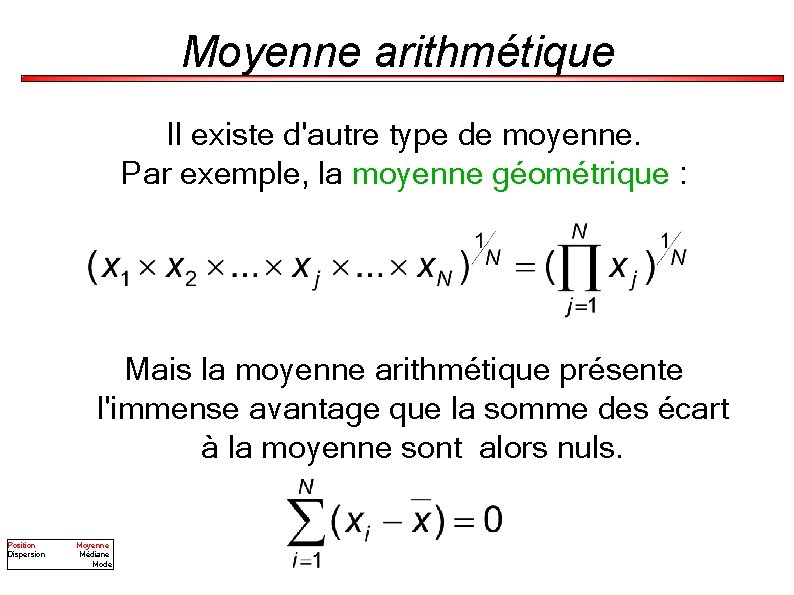 Moyenne arithmétique Il existe d'autre type de moyenne. Par exemple, la moyenne géométrique :