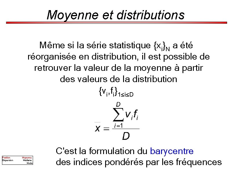 Moyenne et distributions Même si la série statistique {xi}N a été réorganisée en distribution,