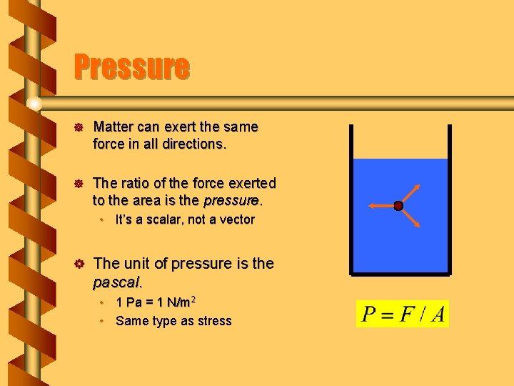 Pressure ] Matter can exert the same force in all directions. ] The ratio