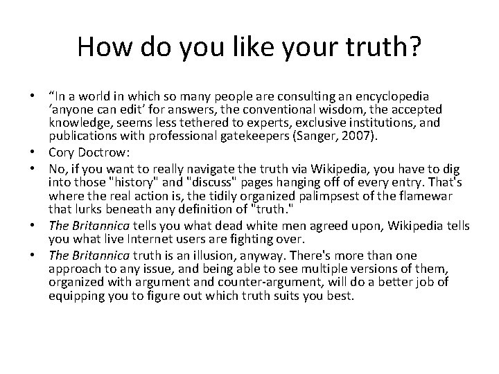 How do you like your truth? • “In a world in which so many