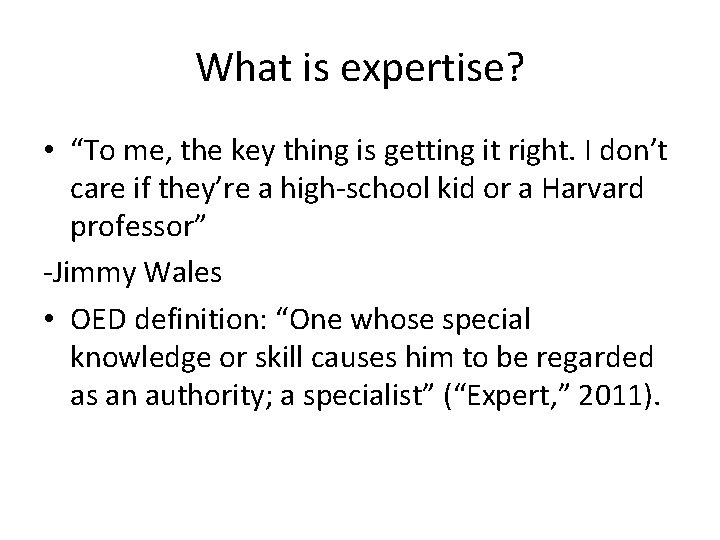 What is expertise? • “To me, the key thing is getting it right. I