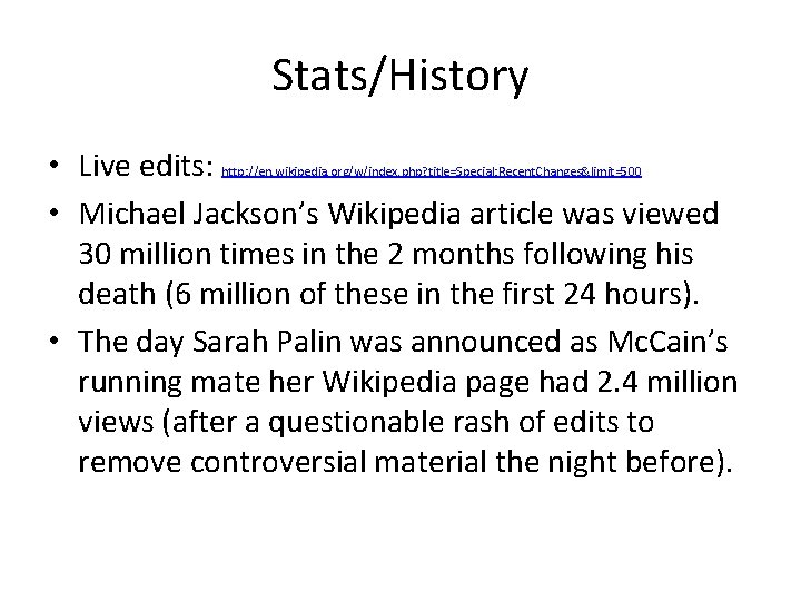 Stats/History • Live edits: • Michael Jackson’s Wikipedia article was viewed 30 million times