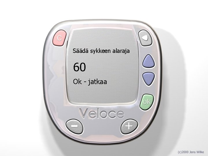 Säädä sykkeen alaraja 60 Ok - jatkaa 