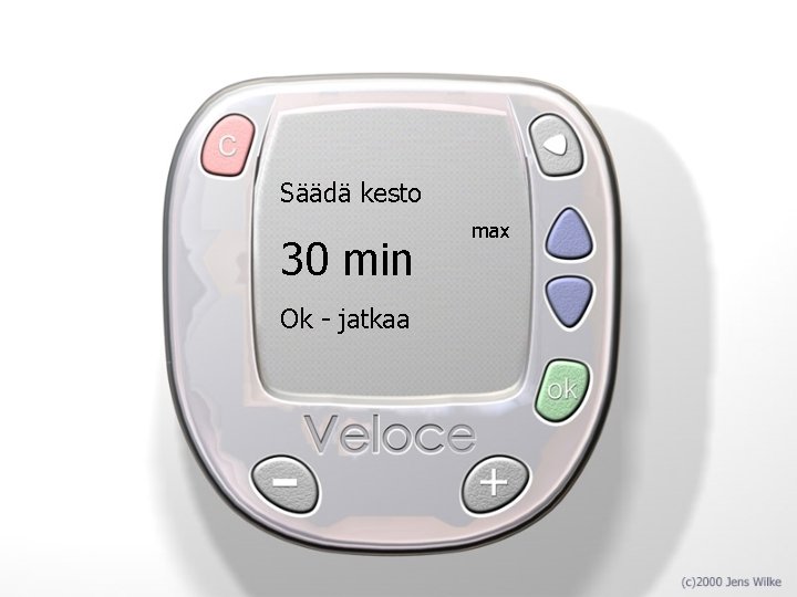 Säädä kesto 30 min Ok - jatkaa max 