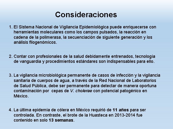 Consideraciones 1. El Sistema Nacional de Vigilancia Epidemiológica puede enriquecerse con herramientas moleculares como