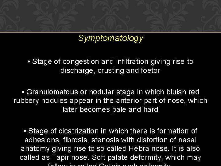 Symptomatology • Stage of congestion and infiltration giving rise to discharge, crusting and foetor
