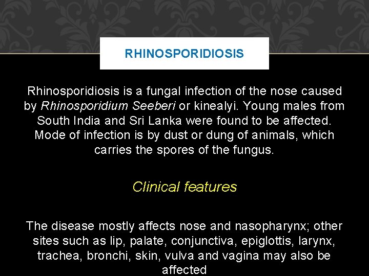 RHINOSPORIDIOSIS Rhinosporidiosis is a fungal infection of the nose caused by Rhinosporidium Seeberi or