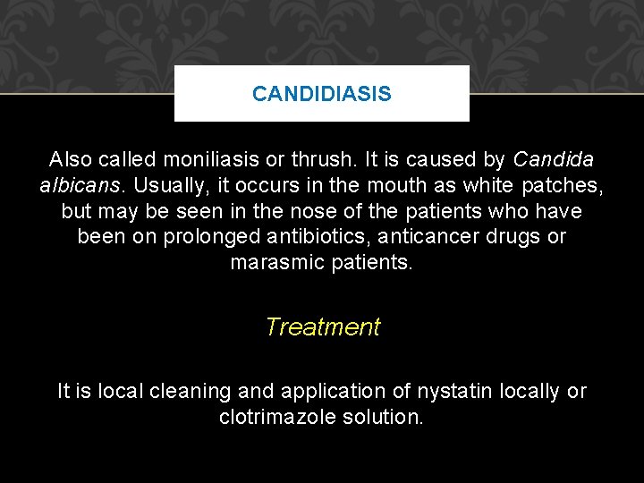 CANDIDIASIS Also called moniliasis or thrush. It is caused by Candida albicans. Usually, it