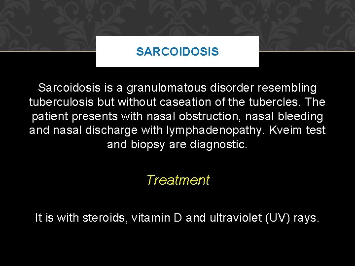 SARCOIDOSIS Sarcoidosis is a granulomatous disorder resembling tuberculosis but without caseation of the tubercles.