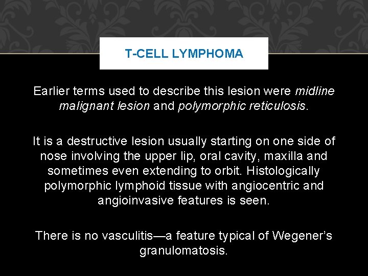 T-CELL LYMPHOMA Earlier terms used to describe this lesion were midline malignant lesion and