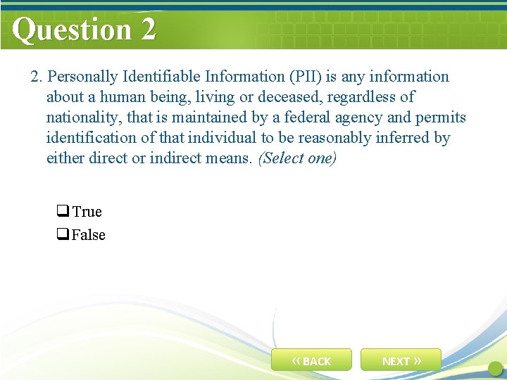 Question 2 2. Personally Identifiable Information (PII) is any information about a human being,