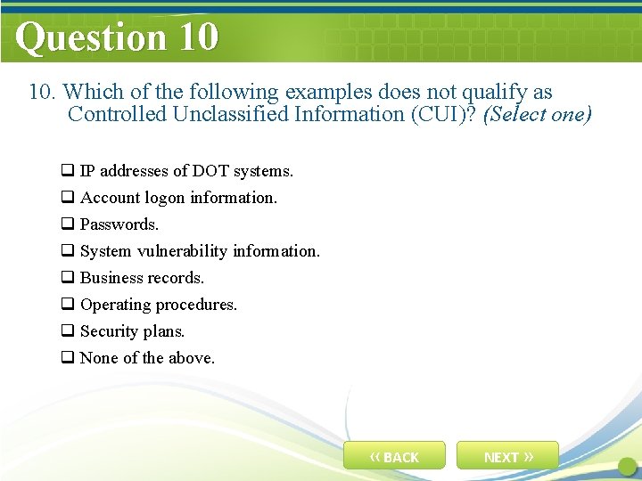 Question 10 10. Which of the following examples does not qualify as Controlled Unclassified