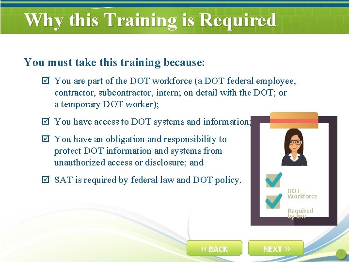 Why this Training is Required You must take this training because: You are part